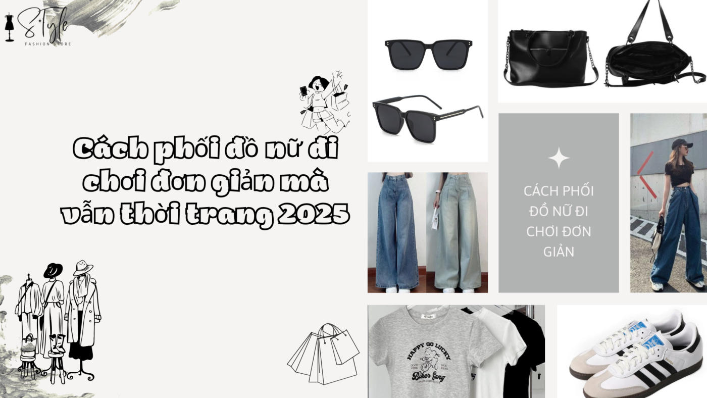 cách phối đồ nữ đi chơi đơn giản mà vẫn thời trang